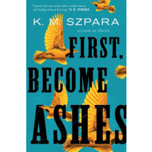 First Become Ashes by K.M. Szpara Paperback Book