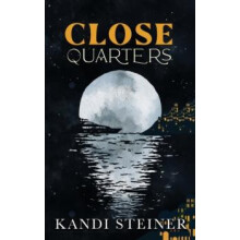 Close Quarters Special Edition by Kandi Steiner Paperback Book