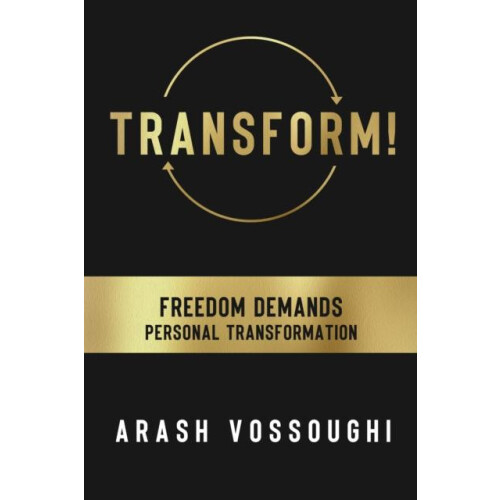 Transform Freedom Demands Personal Transformation by Arash Vossoughi P