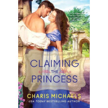 Claiming the Princess by Charis Michaels Paperback Book