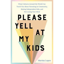 Please Yell at My Kids by Marina Lopes Hardcover Book