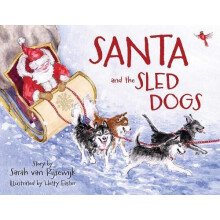 Santa and the Sled Dogs by Sarah van Rijsewijk Hardcover Book