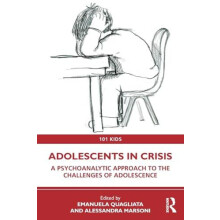 Adolescents in Crisis A Psychoanalytic Approach to the Challenges of A