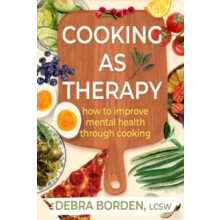 Cooking as Therapy by Debra Borden Hardcover Book