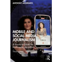 Mobile and Social Media Journalism A Practical Guide for Multimedia Jo