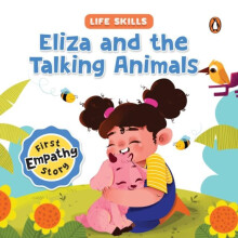 Eliza and the Talking Animals Life Skills Series First Empathy Story A
