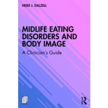 Midlife Eating Disorders and Body Image A Clinicians Guide by Heidi J.
