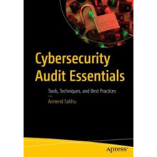 Cybersecurity Audit Essentials Tools Techniques and Best Practices by
