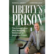 Libertys Prison The Inmates Son Who Radically Reformed an American Pri