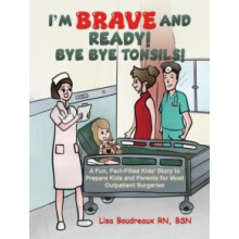 Im Brave and Ready Bye Bye Tonsils by Boudreaux RN BSN Lisa Paperback