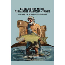 Nature History and the Fish Paradise of Anatolia Turkiye by Kurtulus S