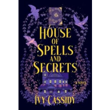 House of Spells and Secrets by Ivy Cassidy Hardcover Book
