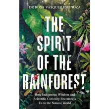 Spirit of the Rainforest by Dr Rosa Vasquez Espinoza Hardcover Book