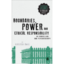 Boundaries Power and Ethical Responsibility in Counselling and Psychot