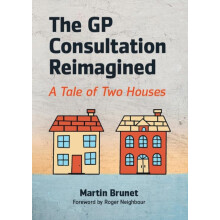 The GP Consultation Reimagined A tale of two houses by Martin Brunet P