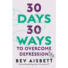 30 Days 30 Ways To Overcome Depression by Bev Aisbett Paperback Book