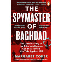 The Spymaster of Baghdad The Untold Story of the Elite Intelligence Ce