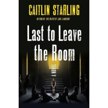 Last to Leave the Room by Caitlin Starling Hardcover Book