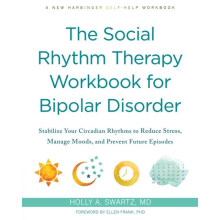The Social Rhythm Therapy Workbook for Bipolar Disorder by Holly A Swa