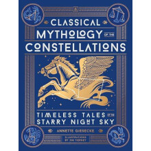 Classical Mythology of the Constellations Timeless Tales of the Starry