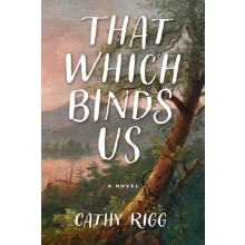 That Which Binds Us by Cathy Rigg Paperback Book