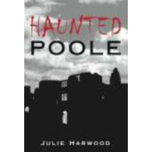 Haunted Poole by Julie Harwood Paperback Book