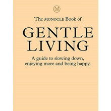 Monocle Book of Gentle Living by Josh Fehnert Hardcover Book
