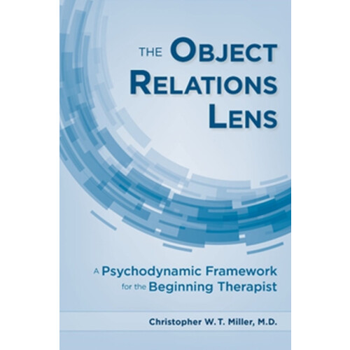 The Object Relations Lens A Psychodynamic Framework for the Beginning