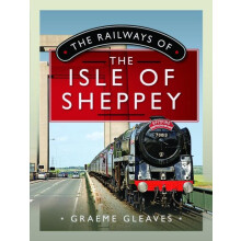 Railways of the Isle of Sheppey by Graeme Gleaves Hardcover Book