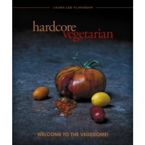 Hardcore Vegetarian by Laura Lee Flanagan Paperback Book