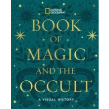 National Geographic Book of Magic and the Occult A Visual History by N
