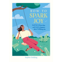 How to Spark Joy by Sophie Golding Paperback Book