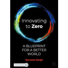 Innovating to Zero A Blueprint for a Better World by Sarwant Singh Har