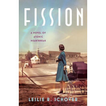 Fission A Novel of Atomic Heartbreak by Leslie R Schover Paperback Boo