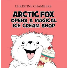 Arctic Fox Opens A Magical Ice Cream Shop by Christine Chambers Paperb
