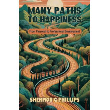 Many Paths to Happiness by Shermon G Phillips Paperback Book