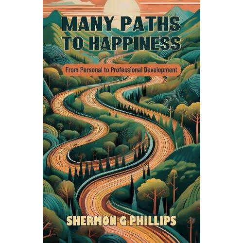 Many Paths to Happiness by Shermon G Phillips Paperback Book