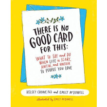 There Is No Good Card for This by Emily McDowell Hardcover Book