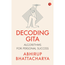 Decoding Gita by Abhirup Bhattacharya Paperback Book