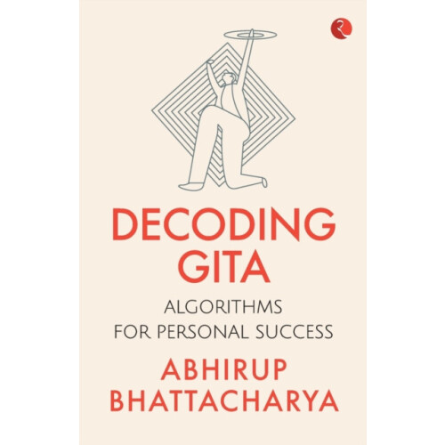 Decoding Gita by Abhirup Bhattacharya Paperback Book