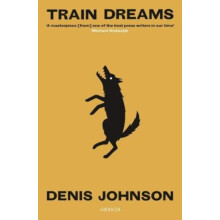Train Dreams by Denis Johnson Paperback Book