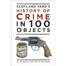 Scotland Yards History of Crime in 100 Objects by Keith Skinner Paperb