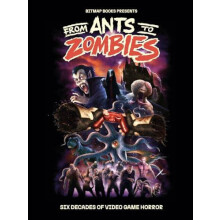 From Ants to Zombies Six Decades of Video Game Horror by Bitmap Books