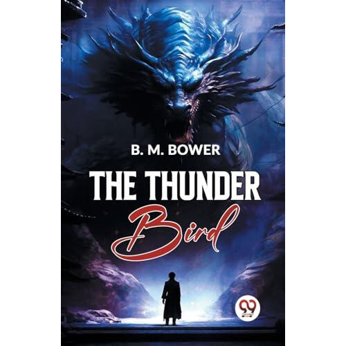 The Thunder Bird by B.M. Bower Paperback Book