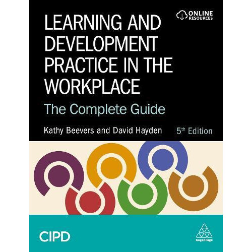 Learning and Development Practice in the Workplace The Complete Guide