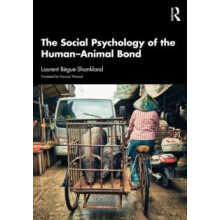 The Social Psychology of the HumanAnimal Bond by Laurent BgueShankland