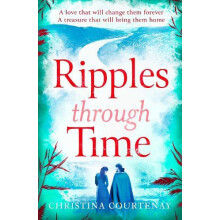Ripples Through Time The gripping and sweepingly romantic new dualtime