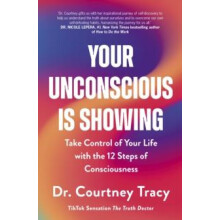 Your Unconscious Is Showing by Dr Courtney Tracy Paperback Book