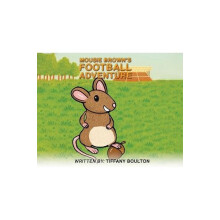 Mousie Browns Football Adventure by Tiffany Boulton Paperback Book