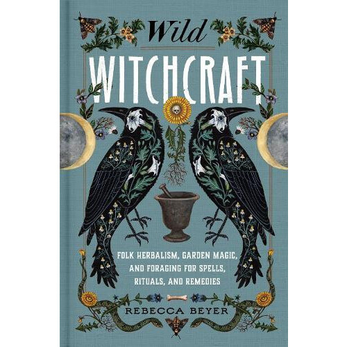 Wild Witchcraft by Rebecca Beyer Hardcover Book